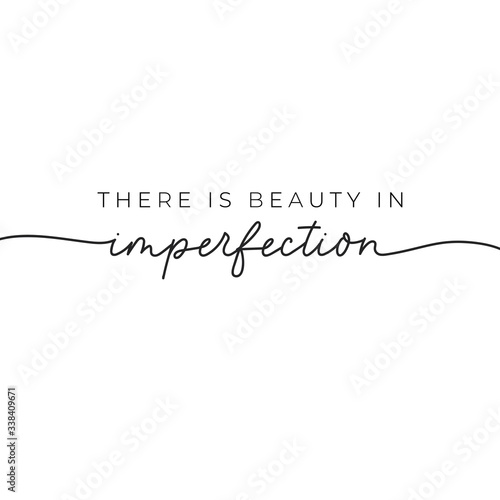 There is beauty in imperfection nice quote vector illustration. Minimalism and elegant inscription flat style. Uniqueness and inspiration concept. Isolated on white