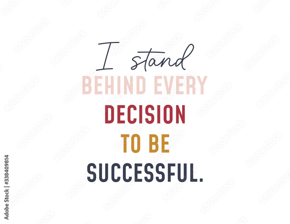I stand behind every decision to be successful vector illustration. Colourful letters flat style. Inspirational quote concept. Isolated on white background I stand behind every decision to be successful vector illustration. Colourful letters flat style. Inspirational quote concept. Isolated on white background