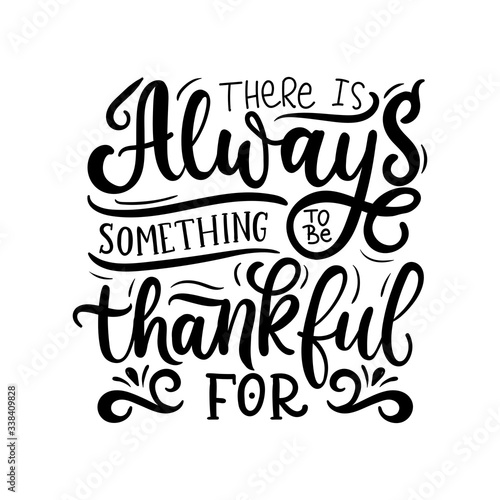 There is always something to be thankful for vector illustration. Handwritten letters flat style. Grateful heart and inspiration concept. Isolated on white background
