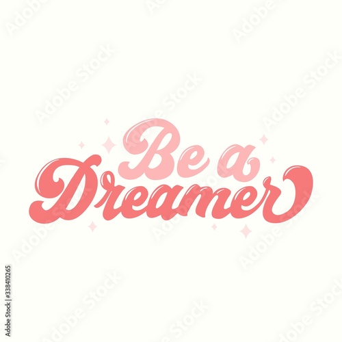 Be dreamer inspirational card in 70s style vector illustration. Pink lettering with stars flat design. Poster with phrase and constellations. Isolated on white background