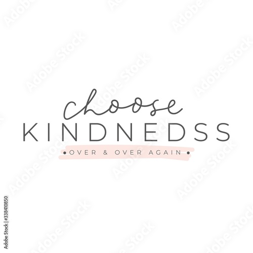 Choose kindness typography lettering card vector illustration. Over again flat style. Modern calligraphy. Minimalism and simplicity concept. Isolated on white background