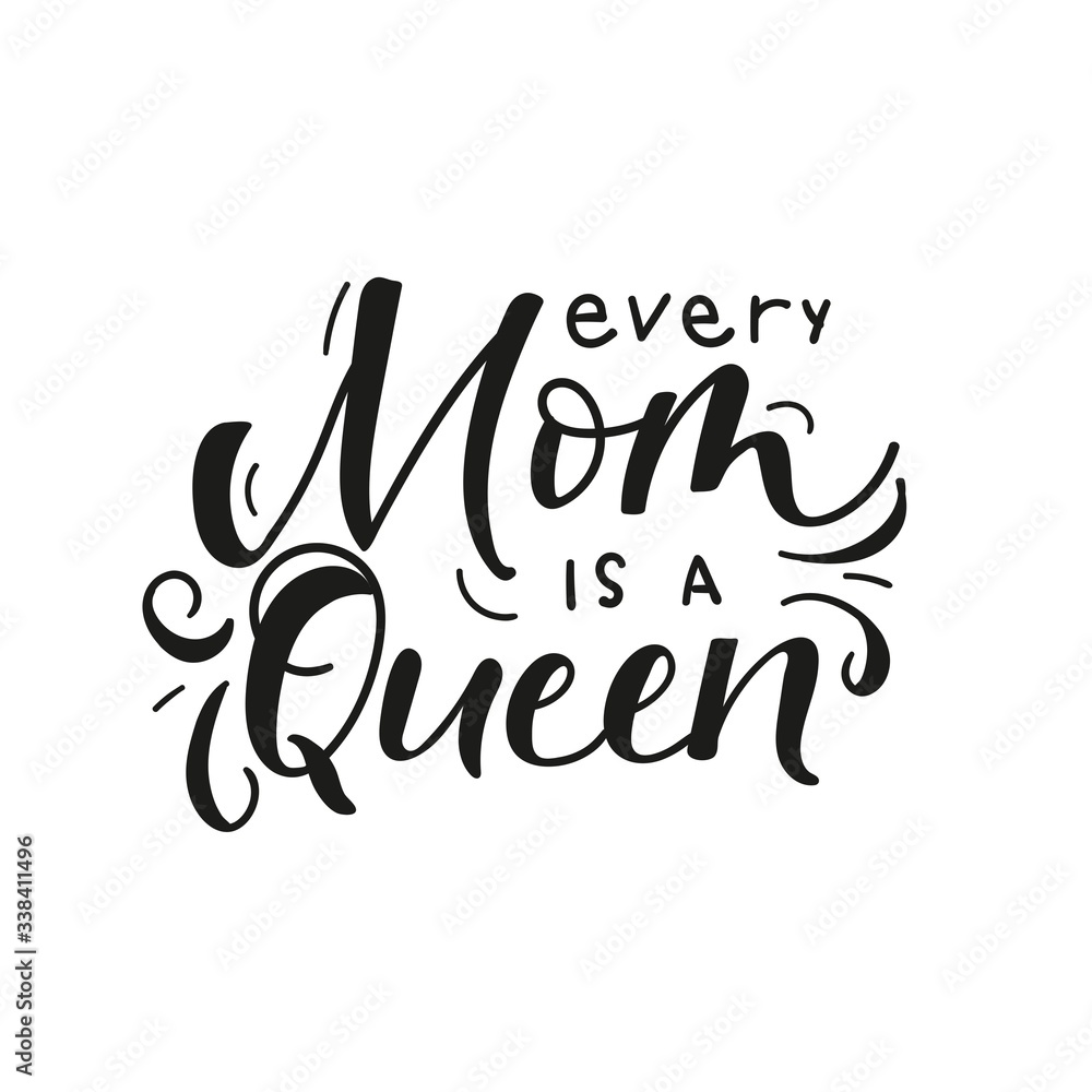 Every mom queen inspirational lettering card vector illustration. Handwritten text with decorations flat style. Motherhood and parenthood concept. Isolated on white background