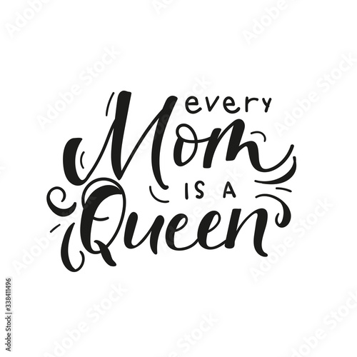 Every mom queen inspirational lettering card vector illustration. Handwritten text with decorations flat style. Motherhood and parenthood concept. Isolated on white background