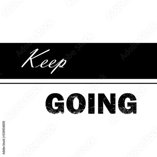 Keep going black and white grunge vector illustration sign slogan