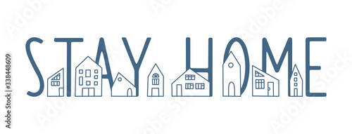 Stay Home vector banner with outline houses. Hand drawn flat vector doodle illustration with cute different houses and lettering. Coronavirus pandemic self isolation concept, healthcare, quarantine