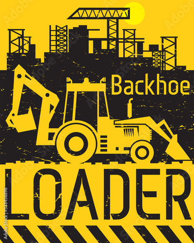 Backhoe Loader work on construction site or sand pit