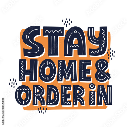 Stay home and order in alogan. HAnd drawn vector quote for delivery, online shopping concept
