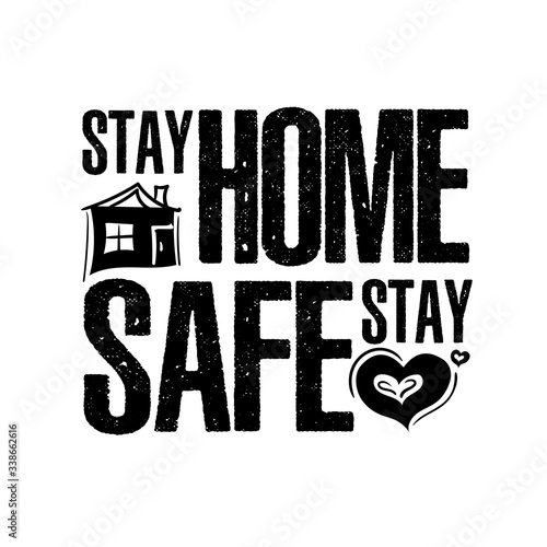 Stay home, stay safe. Lettering typography poster with text for self quarine times. Motivation sign catch word art design. Vintage style monochrome illustration. photo