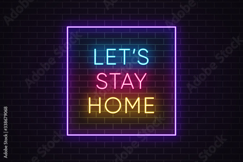 Lets stay home and help reduce the spread of Covid-19 virus. Neon banner and poster with appeal text for self isolation