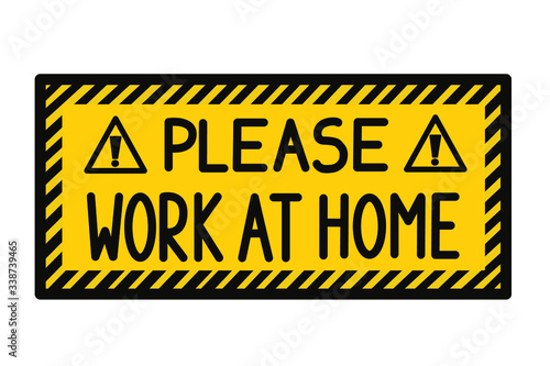 Work at home warning message on yellow tape. Simple vector illustration.