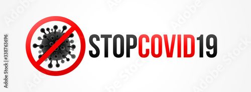 Stop Covid-19 banner. Coronavirus is crossed out with red STOP sign. Stop Covid-19 Coronavirus pandemic concept vector poster.