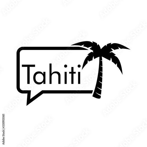 Destino de vacaciones. Logotipo con texto Tahiti en globo de habla con palmera en color negro