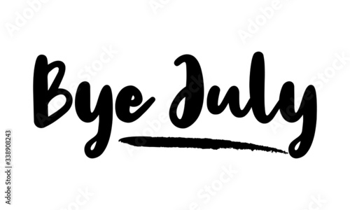 Bye July Calligraphy Handwritten Lettering for posters, cards design, T-Shirts. 