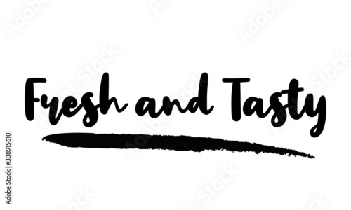Fresh and Tasty. Calligraphy Phrase, Lettering Inscription.
