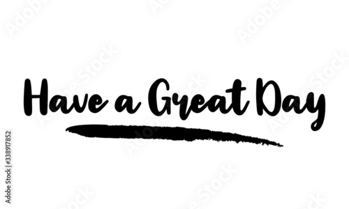 Have a Great Day Calligraphy Handwritten Lettering for posters, cards design, T-Shirts. 