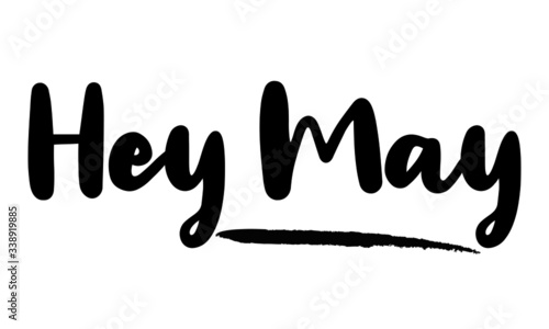 Hey May Calligraphy Phrase, Lettering Inscription.