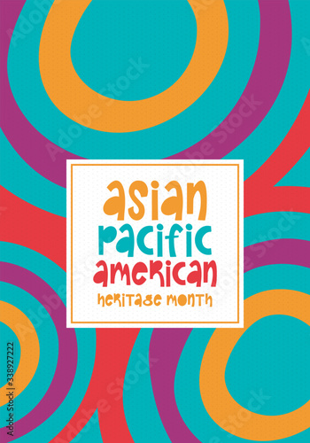 Asian Pacific American Heritage Month. Celebrated in May. It celebrates the culture, traditions and history of Asian Americans and Pacific Islanders in the United States. Poster, card, banner. Vector