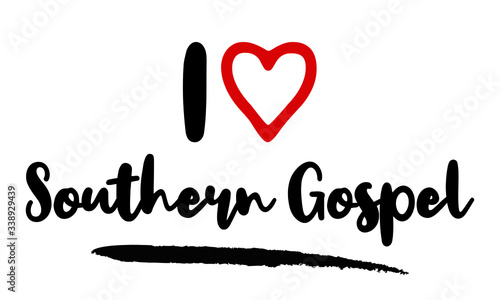 I Love Southern Gospel Calligraphy Lettering for posters, cards design, T-Shirts. 