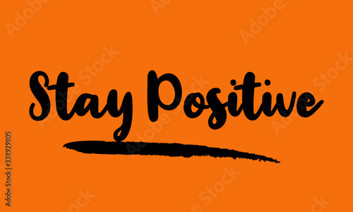 Tableau sur toile Stay Positive Calligraphy Handwritten Lettering for posters, cards design, T-Shirts