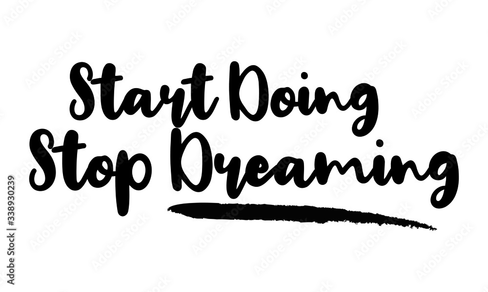 Stop Dreaming Start Doing Typography. Handwritten phrase. Inspiration graphic design, 