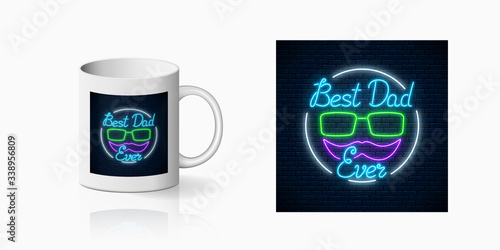 Neon greeting text to best dad ever father's day for cup design. Glowing sign to daddy's holiday from children design, banner in neon style on mug mockup. Vector shiny design element