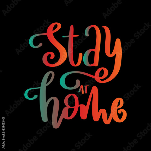Hand Lettered Stay At Home On Black Background. Lettering Motivation Poster. Handwritten Inspirational Motivational Quote. Christian Poster. Can be Use for sticker, greeting Card and Invitation