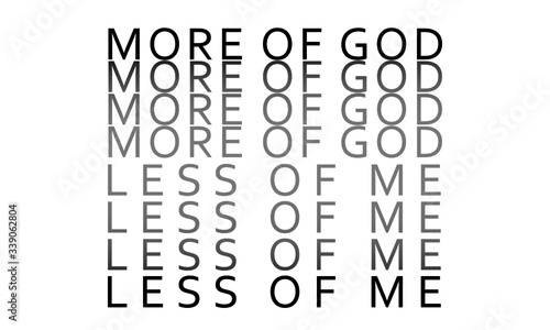 More of God, Less of me, Christian faith, typography for print or use as poster, card, flyer or T Shirt 