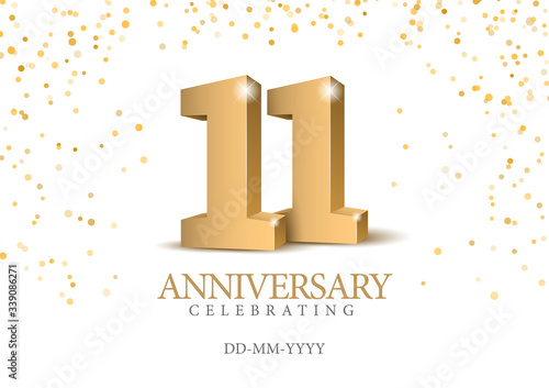 Anniversary 11. gold 3d numbers. Poster template for Celebrating 11th anniversary event party. Vector illustration