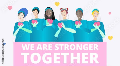 We are stronger together slogan with diverse women Doctors, nurses and medical, ladies standing together