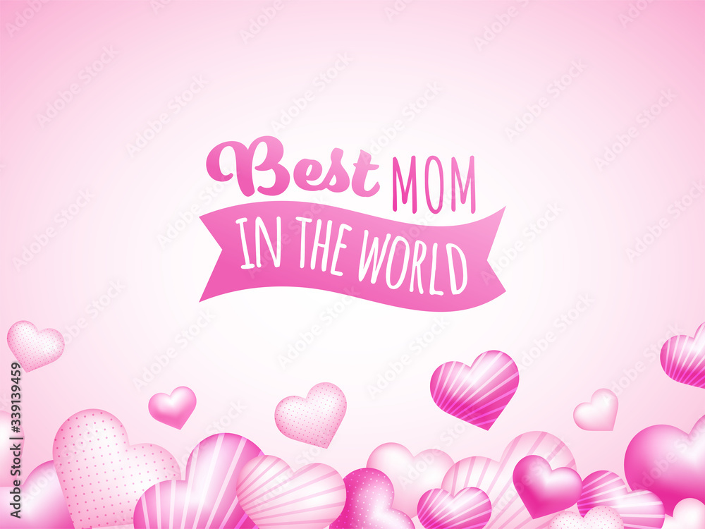 Best Mom In The World Text with Pink Hearts, Happy Mothers Day Concept.