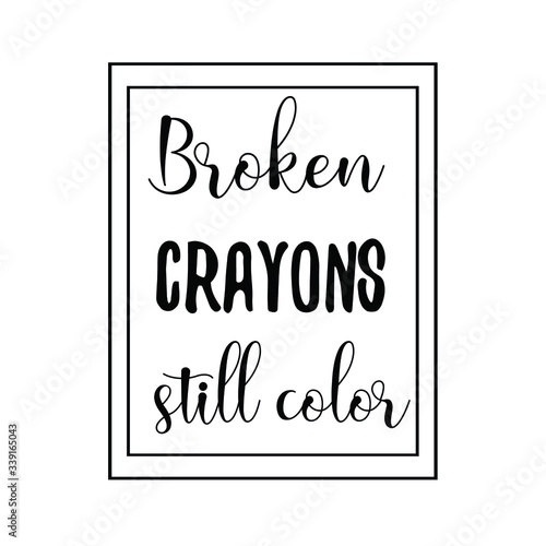 Broken crayons still color. Vector Quote