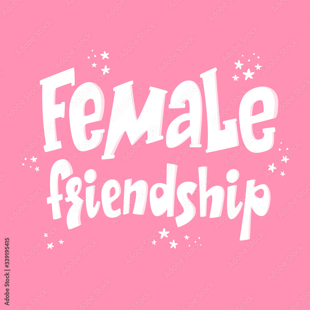 Female friendship lettering poster, women friends, feminism postcard and greeting card design, friendship concept, vector sign