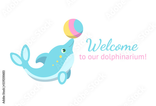 Dolphin with a ball. Invitation to dolphinarium. Vector illustration