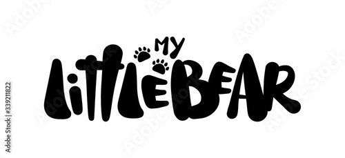 Vector illustration: Hand drawn type lettering of My Little Bear with footprints.