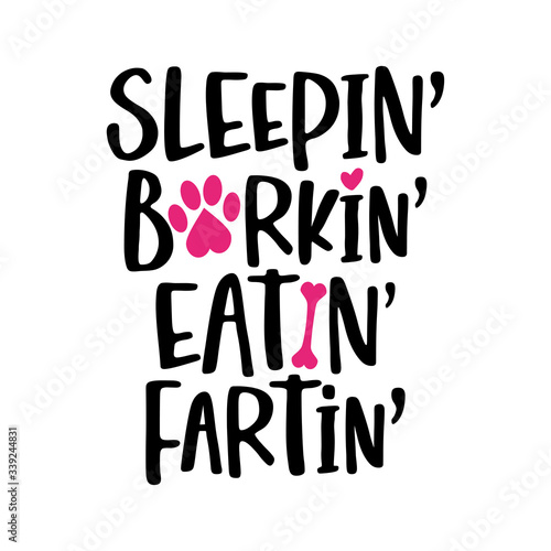 Sleeping Barking Eating Farting - words with dog footprint. - funny pet vector saying with puppy paw, heart and bone. Good for scrap booking, posters, textiles, gifts, t shirts. pug, bulldog.