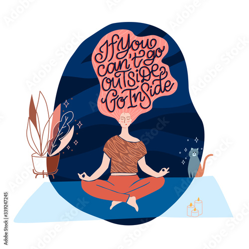 Woman sitting in a lotus pose at home meditating. Yoga activity while staying home on quarantine during COVID-19 coronavirus. Lettering Illustration If you can't go outside stay inside.