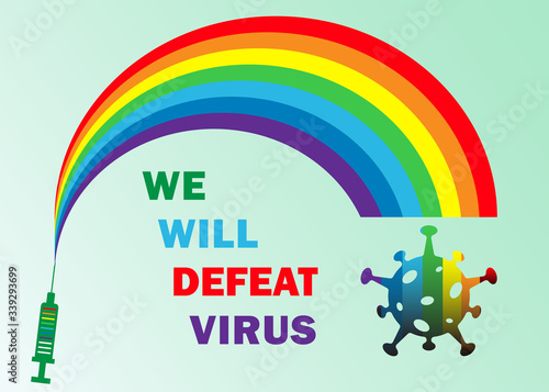 Medical syringe with a vaccine against coronavirus, a rainbow symbolizing faith and optimism in the fight against the epidemic and the text we will defeat virus