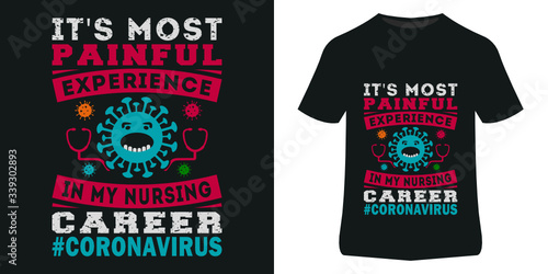 Covid 2019 , Coronavirus t shirt design for nurse . It's most painful experience in my nursing career . Corona virus quote t shirt design and Nurse t shirt Design .
