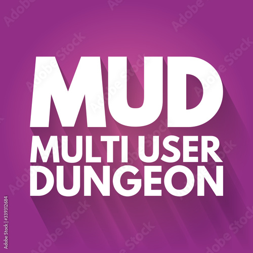 MUD - Multi User Dungeon acronym, technology concept background