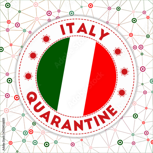 Quarantine in Italy sign. Round badge with flag of Italy. Country lockdown emblem with title and virus signs. Vector illustration.