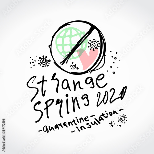 Strange Spring 2020. Quarantine. Insulation. Doodle sketch conceptual illustration. The pandemic and the breakdown of social ties are caused by the coronavirus. Vector hand drawn template.
