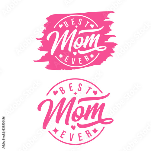 Quote "Best mom ever." Excellent holiday design for Mother's Day greeting card, t shirt, sticker.