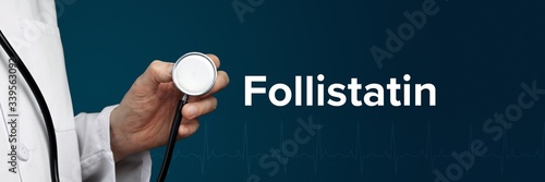 Follistatin. Doctor in smock holds stethoscope. The word Follistatin is next to it. Symbol of medicine, illness, health photo