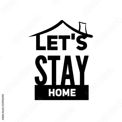 Lets stay home - Lettering typography poster with text for self quarine times. Hand letter script motivation sign catch word art design. Vintage style monochrome illustration.