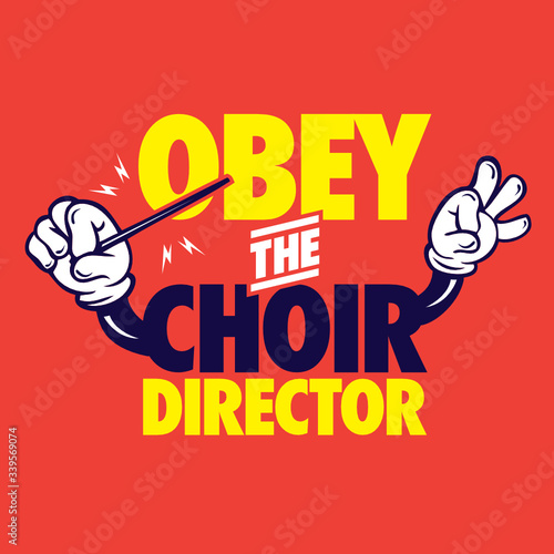 Obey The Choir Director