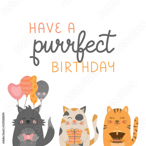 Have a purrfect birthday, funny cat vector illustration. Hand drawn and handwritten greeting card with cute kittens holding balloons, gift and cake. Isolated.