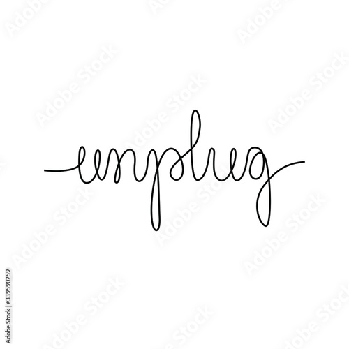 Unplug inscription, continuous line drawing, hand lettering, print for clothes, t-shirt, emblem or logo design, one single line on a white background. Isolated vector illustration.