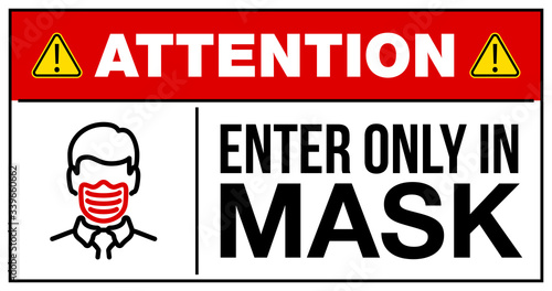 please enter only in mask warning and attention icon sticker. man face in mask icon danger sign for public institution, COVID19 epidemic and pandemic symbol. prevention logo template sticker for shop