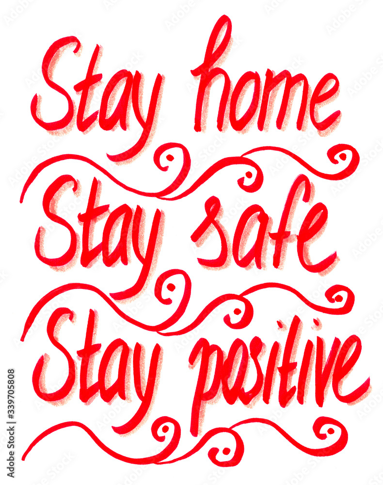 Stay Home, stay Safe, stay Positive. textured lettering made for postcard, inspirational quote