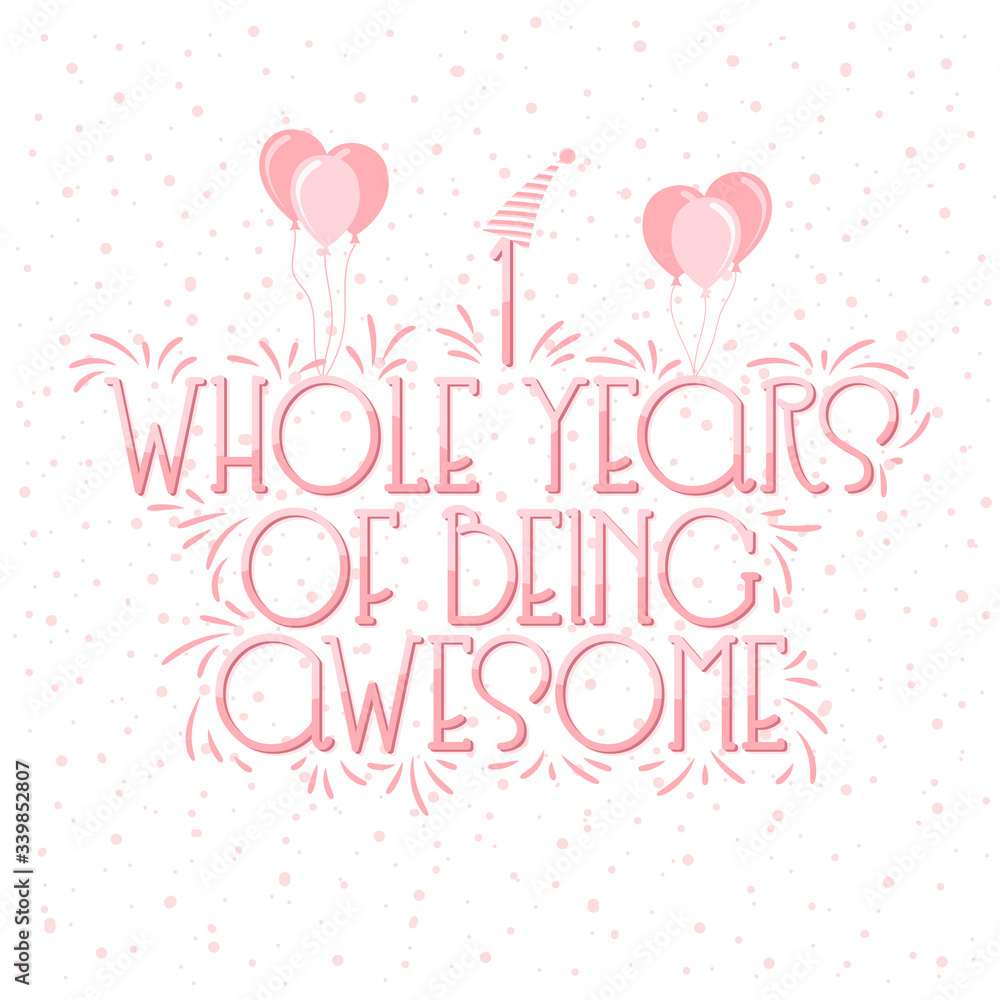 1 year Birthday And 1 year Wedding Anniversary Typography Design, 1 Whole Year Of Being Awesome Lettering. 1 year Birthday And 1 year Wedding Anniversary Typography Design, 1 Whole Year Of Being Awesome Lettering.